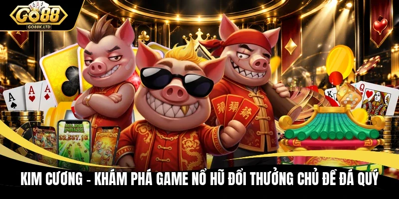 Kim cương khám phá game nổ hũ đổi thưởng chủ đề đá quý