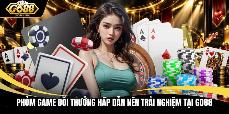 Phỏm game đổi thưởng hấp dẫn nên trải nghiệm tại GO88